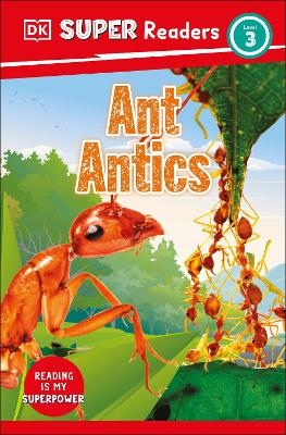 DK Super Readers Level 3 Ant Antics -  Dk