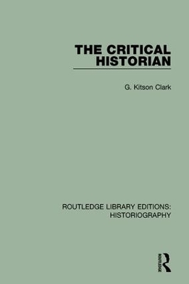 The Critical Historian - G Kitson Clark