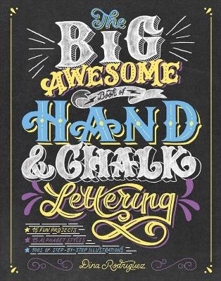 The Big Awesome Book of Hand & Chalk Lettering - Dina Rodriguez