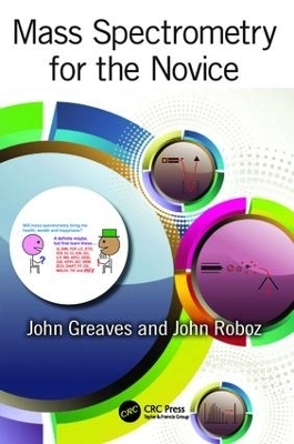 Mass Spectrometry for the Novice - John Greaves, John Roboz