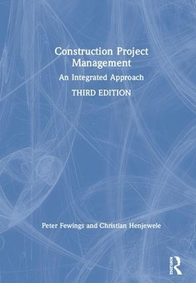 Construction Project Management - Peter Fewings, Christian Henjewele