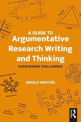 A Guide to Argumentative Research Writing and Thinking - Arnold Wentzel