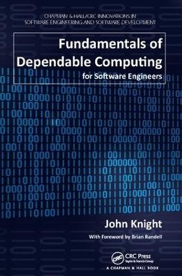 Fundamentals of Dependable Computing for Software Engineers - John Knight