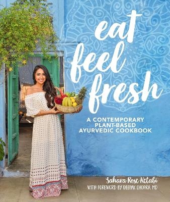 Eat Feel Fresh - Sahara Rose Ketabi