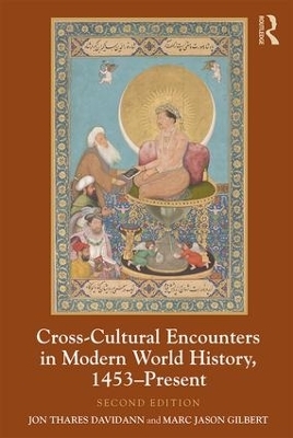 Cross-Cultural Encounters in Modern World History, 1453-Present - Jon Davidann, Marc Jason Gilbert