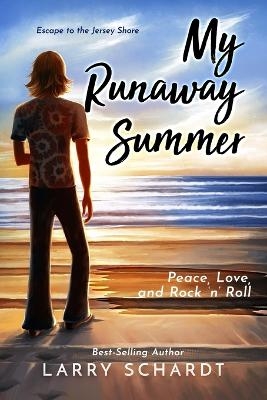 My Runaway Summer - Larry Schardt