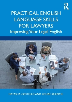 Practical English Language Skills for Lawyers - Natasha Costello, Louise Kulbicki