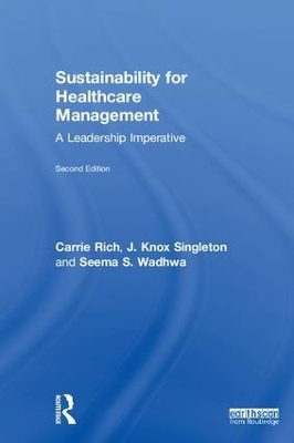 Sustainability for Healthcare Management - Carrie R. Rich, J. Knox Singleton, Seema S. Wadhwa