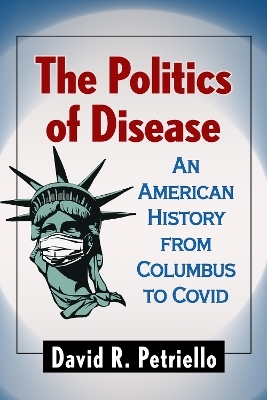 The Politics of Disease - David R. Petriello