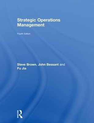 Strategic Operations Management - Steve Brown, John Bessant, Fu Jia