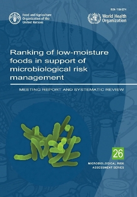 Ranking of low-moisture foods in support of microbiological risk management -  Food and Agriculture Organization,  World Health Organization