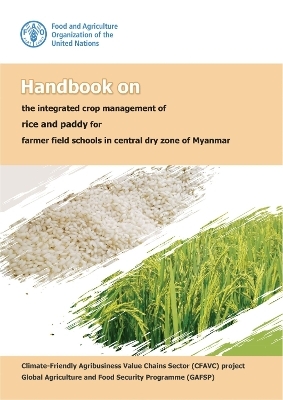 Handbook on the integrated crop management of rice and paddy for farmer field schools in central dry zone of Myanmar -  Food and Agriculture Organization