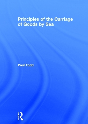 Principles of the Carriage of Goods by Sea - Paul Todd