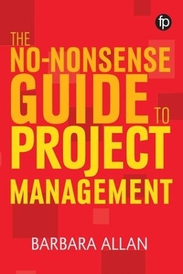 The No-Nonsense Guide to Project Management - Barbara Allan