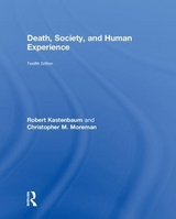 Death, Society, and Human Experience - Kastenbaum, Robert; Moreman, Christopher M.