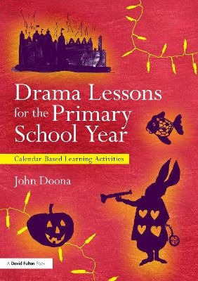 Drama Lessons for the Primary School Year - John Doona