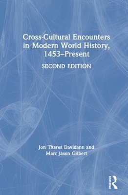 Cross-Cultural Encounters in Modern World History, 1453-Present - Jon Davidann, Marc Jason Gilbert