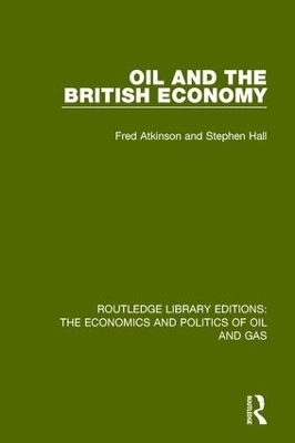 Oil and the British Economy - Stephen Hall, Fred Atkinson