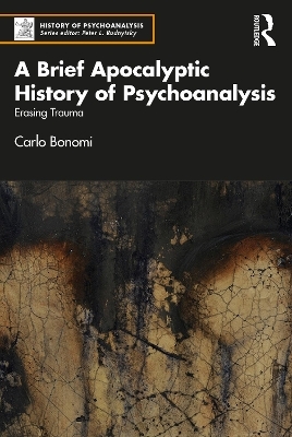 A Brief Apocalyptic History of Psychoanalysis - Carlo Bonomi