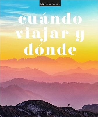 Cuándo viajar y donde (Where To Go When) -  DK Eyewitness