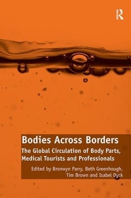 Bodies Across Borders - Bronwyn Parry, Beth Greenhough, Isabel Dyck