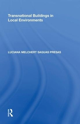 Transnational Buildings in Local Environments - Luciana Melchert Saguas Presas