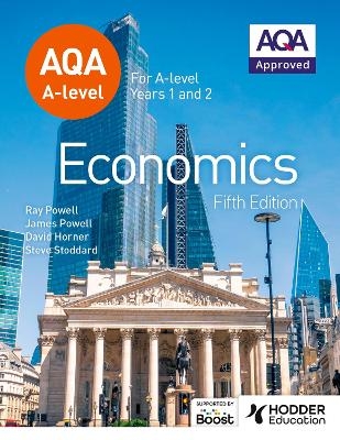 AQA A-level Economics Fifth Edition - James Powell, Ray Powell, David Horner, Steve Stoddard