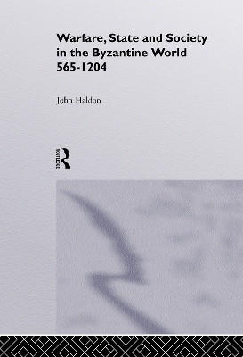 Warfare, State And Society In The Byzantine World 560-1204 - John Haldon