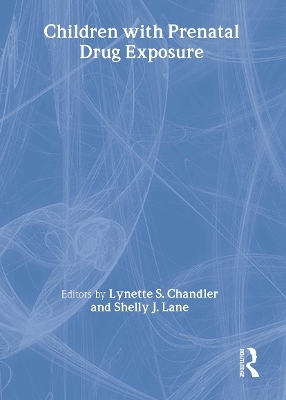 Children With Prenatal Drug Exposure - Lynette S Chandler, Shelly J Lane