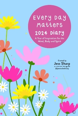 Every Day Matters 2024 Desk Diary - Jess Rachel Sharp