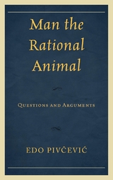 Man the Rational Animal -  Edo Pivcevic