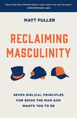 Reclaiming Masculinity - Matt Fuller