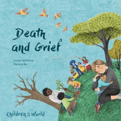 Children in Our World: Death and Grief - Louise Spilsbury