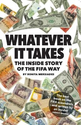 Whatever It Takes - the Inside Story of the FIFA Way (Second Edition) - Bonita Mersiades