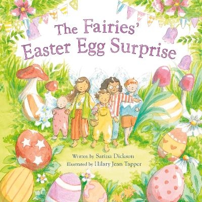 The Fairies' Easter Egg Surprise - Sarina Dickson