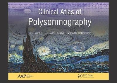 Clinical Atlas of Polysomnography - Ravi Gupta, S. R. Pandi-Perumal, Ahmed S. BaHammam