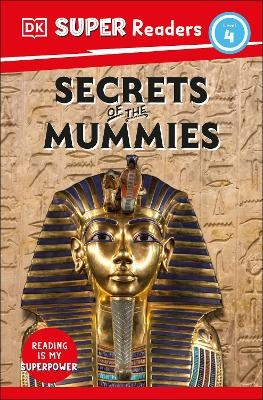 DK Super Readers Level 4 Secrets of the Mummies -  Dk