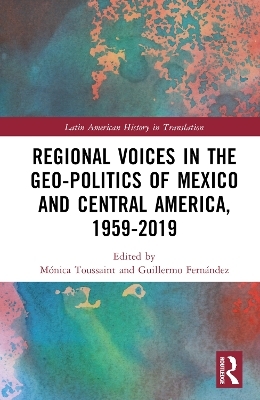 Regional Voices in the Geo-Politics of Mexico and Central America, 1959-2019 - 