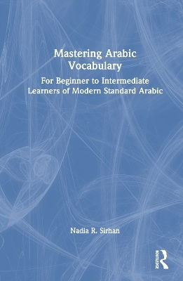 Mastering Arabic Vocabulary - Nadia R. Sirhan