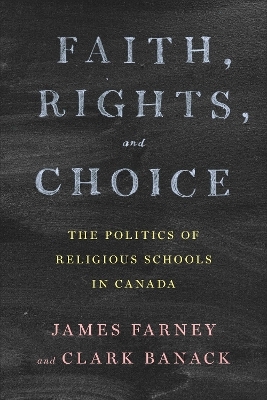 Faith, Rights, and Choice - James Farney, Clark Banack