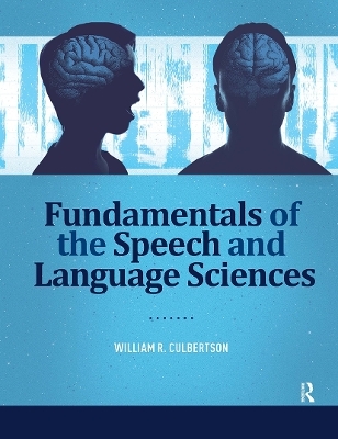 Fundamentals of the Speech and Language Sciences - William Culbertson