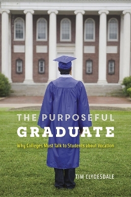 The Purposeful Graduate - Tim Clydesdale