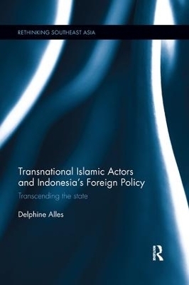 Transnational Islamic Actors and Indonesia's Foreign Policy - Delphine Alles