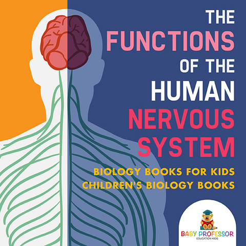 Functions of the Human Nervous System - Biology Books for Kids | Children's Biology Books -  Baby Professor