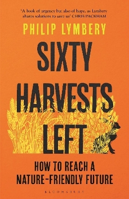 Sixty Harvests Left - Philip Lymbery