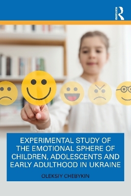 Experimental Study of the Emotional Sphere of Children, Adolescents and Early Adulthood in Ukraine - Oleksiy Chebykin