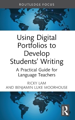 Using Digital Portfolios to Develop Students’ Writing - Ricky Lam, Benjamin Luke Moorhouse