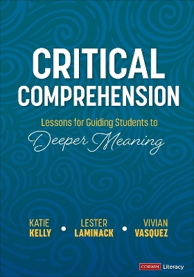 Critical Comprehension [Grades K-6] - Katie Kelly, Lester Laminack, Vivian Maria Vasquez