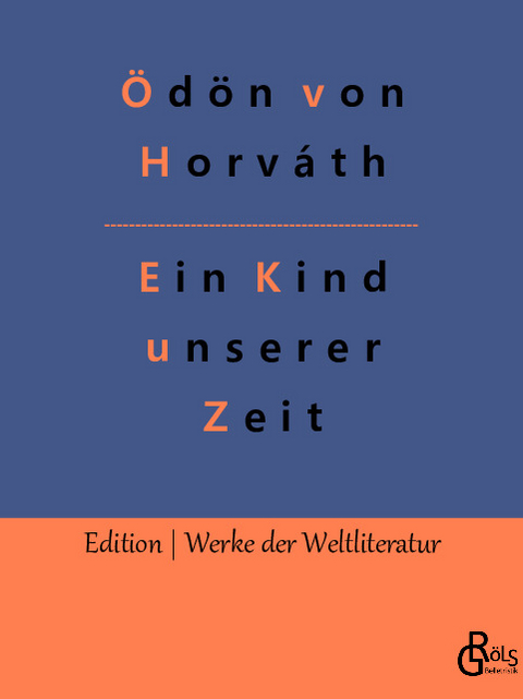 Ein Kind unserer Zeit - Ödön von Horváth