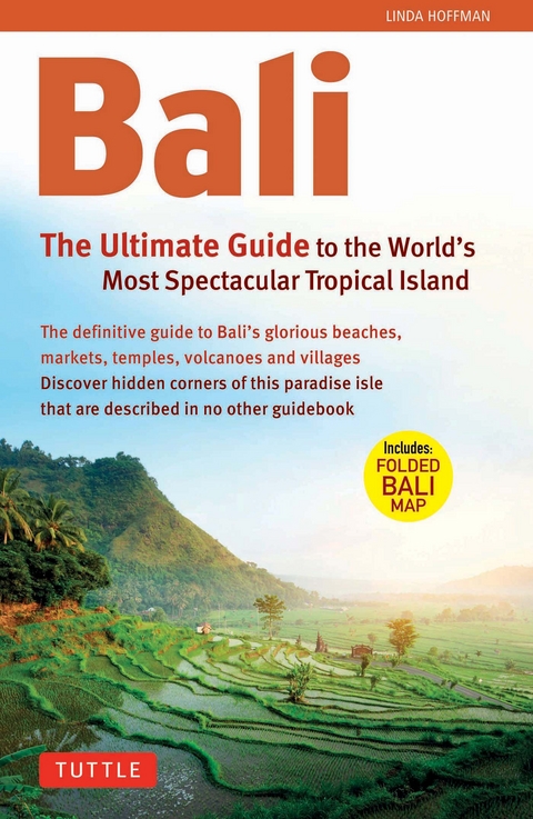 Bali: The Ultimate Guide to the World's Most Famous Tropical - Tim Hannigan, Linda Turnbull